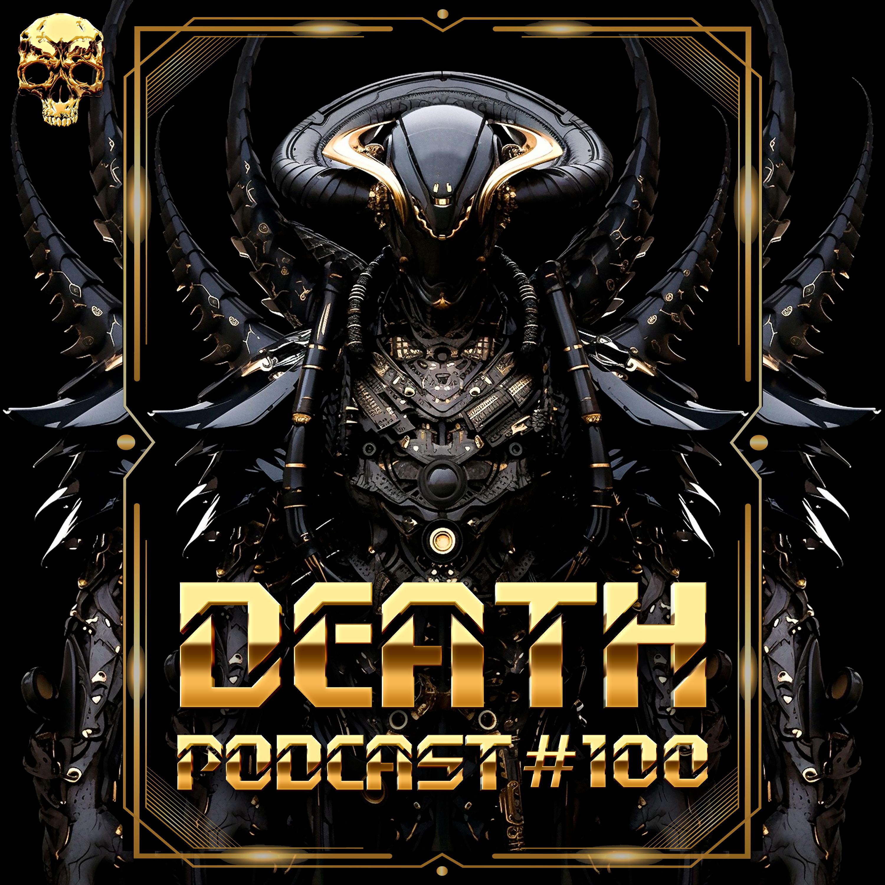 Podcast 100 — DEATH