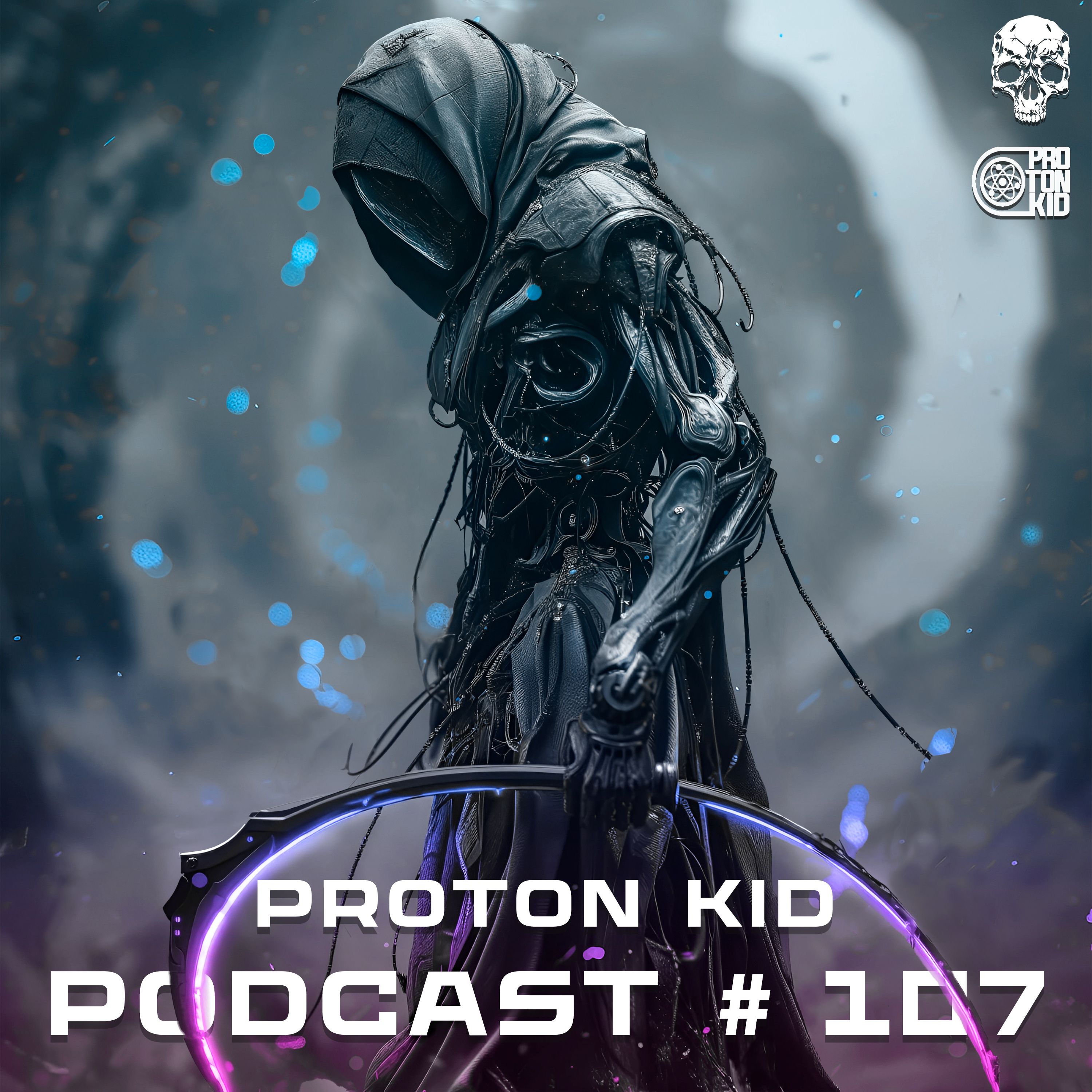 Podcast #107 — PROTON KID